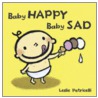 Baby Happy Baby Sad door Leslie Patricelli