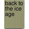 Back To The Ice Age by Scott Nickel