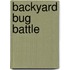Backyard Bug Battle
