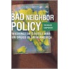 Bad Neighbor Policy by Ted Galen Carpenter