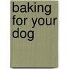 Baking for Your Dog door Onbekend