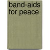 Band-Aids For Peace by Patricia White Spikes