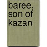 Baree, Son Of Kazan door James Oliver Curwood