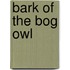 Bark of the Bog Owl