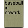 Baseball In Newark. door Robert Louis Cvornyek
