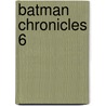 Batman Chronicles 6 door Bill Finger