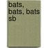 Bats, Bats, Bats Sb