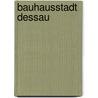 Bauhausstadt Dessau door Regina Bittner