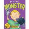 Be A Little Monster by Sue Barraclough