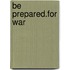 Be Prepared.for War