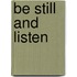 Be Still And Listen