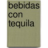 Bebidas Con Tequila door Roberto De Lara