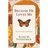Because He Loves Me door Elyse M. Fitzpatrick