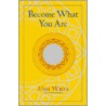 Become What You Are door Alan Watts