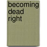 Becoming Dead Right door Frances Shani Parker