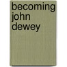 Becoming John Dewey door Thomas Dalton