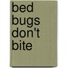 Bed Bugs Don't Bite door Paul E. Weathington