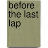 Before The Last Lap by Joyce Lavene