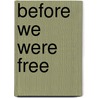 Before We Were Free by Julia Alvarez
