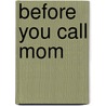 Before You Call Mom by Joyce Good Henderson