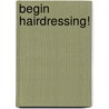 Begin Hairdressing! door Martin Regional Verifier Green
