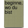 Beginne, wo du bist door Pema Chödrön