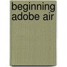 Beginning Adobe Air by Rich Tretola