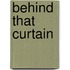 Behind That Curtain