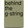 Behind The G-String door David Alexander Scott