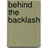 Behind the Backlash