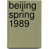 Beijing Spring 1989 door Michel Oksenberg
