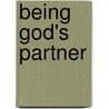 Being God's Partner door Jeffrey K. Salkin