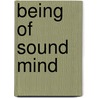 Being Of Sound Mind door Joan W. Peters