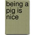 Being a Pig Is Nice