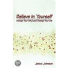 Believe in Yourself by Janice Johnson