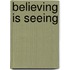 Believing Is Seeing
