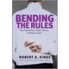 Bending The Rules P door Robert A. Hinde