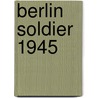 Berlin Soldier 1945 door Helmut Altner