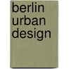 Berlin Urban Design door Harald Bodenschatz