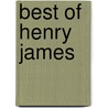 Best of Henry James door James Henry James
