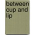Between Cup and Lip