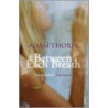 Between Each Breath door Adam Thorpe