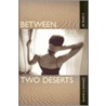 Between Two Deserts by Germaine W. Shames