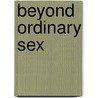 Beyond Ordinary Sex door Marguerite Cravatt Ma