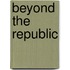Beyond The Republic