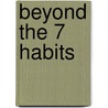 Beyond the 7 Habits by Dr Stephen R. Covey