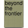 Beyond the Frontier door Harold P. Simonson