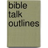Bible Talk Outlines by Nicias Ballard Cooksey