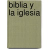 Biblia y La Iglesia by Donato Berriozabalgoitia y. Belar
