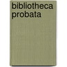 Bibliotheca Probata door Daniel Dana